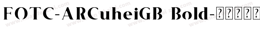 FOTC-ARCuheiGB Bold字体转换